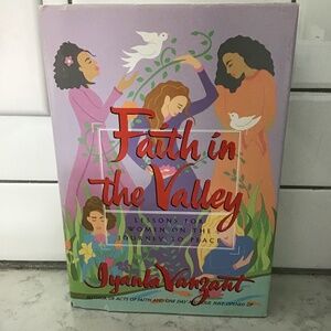 Faith in the Valley Lessons for Women on the Journey to Peace Hard Cover Book